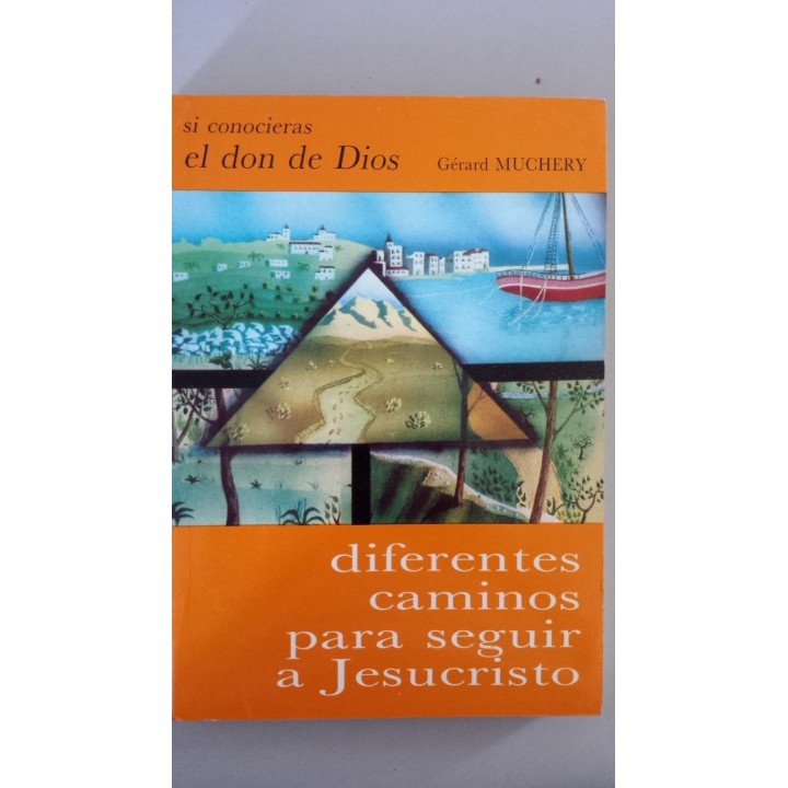 SI CONOCIERAS EL DON DE DIOS. Diferentes caminos para seguir a Jesucristo